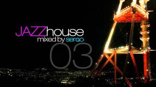 Jazz House DJ Mix 03 by Sergo [upl. by Roskes]