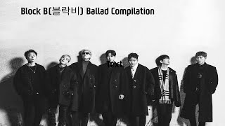 Block B 블락비 Ballad Compilation 발라드 모음 [upl. by Kcirdnek252]