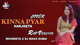 Kinna Pyar  Harjeeta  Moumieta x Dj Maxx Dubai  Mannat Noor  Cover  Rap Version  Lyrical [upl. by Enomsed]