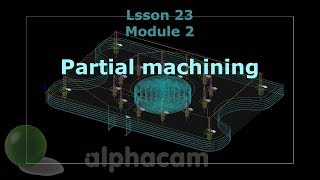 Partial machining  Alphacam Training 24 [upl. by Ardnayek]