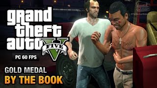 GTA 5 PC  Mission 25  By the Book Gold Medal Guide  1080p 60fps [upl. by Elyak]