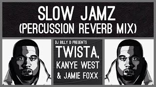 Twista Kanye West amp Jamie Foxx  Slow Jamz Percussion Reverb Mix [upl. by Eldredge]