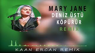 Mary JaneDeniz Üstü Köpürür Kaan Ercan Remix [upl. by Aisereht447]