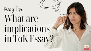 What are the implications in the ToK Essay [upl. by Raman667]