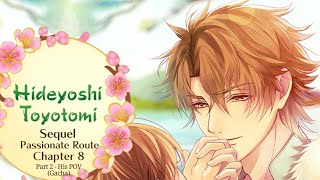 Ikemen Sengoku  Hideyoshi Toyotomi Sequel  Passionate Route  Chapter 8 Part 2  His POV Gacha [upl. by Alleris]