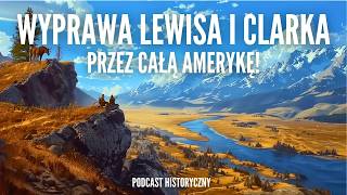 Wyprawa Lewisa i Clarka  Przez Dzikie Bezkresy Ameryki [upl. by Loleta]