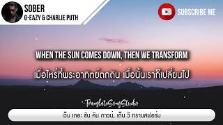 แปลเพลง Sober  G Eazy amp Charlie Puth [upl. by Homere350]