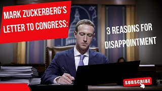 MARK ZUCKERBERGS LETTER TO CONGRESS 3 REASONS FOR DISAPPOINTMENT [upl. by Cassidy967]