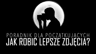 Jak robić lepsze zdjęcia Fotografia dla początkujących [upl. by Tor920]