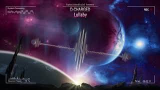 DCharged  Lullaby HQ Edit [upl. by Neelloj364]