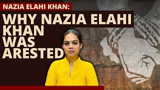 Why was Nazia Elahi khan arrested [upl. by Gabrielli95]