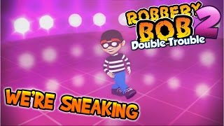 Were Sneaking Robbery Bob 2 Double Trouble music video [upl. by Nafri]