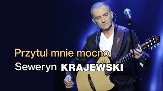 Seweryn Krajewski  Przytul mnie mocno [upl. by Osithe]