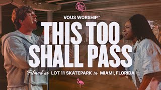 This Too Shall Pass — VOUS Worship Official Music Video [upl. by Corene]