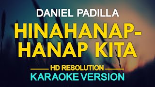 HINAHANAPHANAP KITA  Daniel Padilla Rivermaya 🎙️  KARAOKE  🎶 [upl. by Adnyleb]