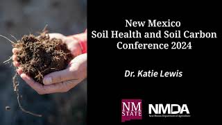 NM Soil Health amp Soil Carbon Conference 24 Dr Katie Lewis [upl. by Maurene]