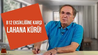 B12 Eksikliğine Karşı Lahana Kürü  Prof Saraçoğlu Anlatıyor [upl. by Edivad589]