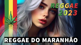 REGGAE INTERNACIONAL 2023 ♫ AS MELHORES DO REGGAE DO MARANHÃO ♫ REGGAE REMIX 2023 SELEÇÃO TOP [upl. by Tripp]