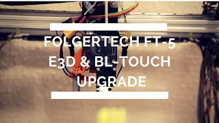 Folgertech FT5 E3D Titan w v6 Volcano Nozzle amp BLTouch Upgrade [upl. by Ylime]