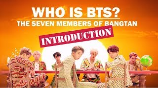 Who is BTS The Seven Members of Bangtan INTRODUCTION [upl. by Liederman]