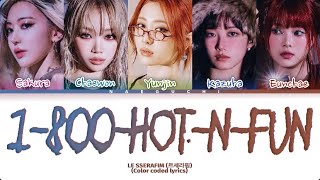 Le sserafim 르세라핌 ’1800HOTNFUN’ color coded lyrics [upl. by Notsuj]