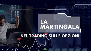 La martingala nel trading sulle Opzioni [upl. by Airtemed641]