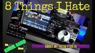 8 Things I hate about the Yaesu FTDX10 [upl. by Guilbert]