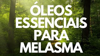 1203 às 20h  Óleos Essenciais para Melasma  Atualizações 20232024 [upl. by Patt483]