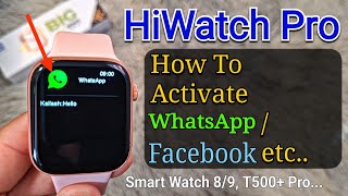 HiWatch Pro WhatsApp Use  Activate WhatsAppFacebook etc in HiWatch Smart Watch 89 T500 [upl. by Airelav]