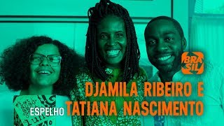 LÃ¡zaro Ramos Djamila Ribeiro e Tatiana Nascimento l Espelho [upl. by Codie]