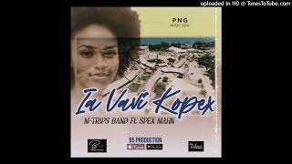 Ia Vavi Kopex 2024 MTrips Band Ft Spex Mahn [upl. by Eceer]