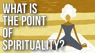 What Is the Point of Spirituality [upl. by Cimbura]