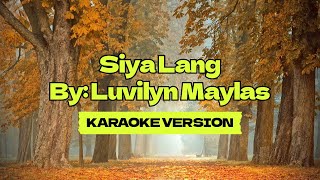 Siya Lang │ By Luvilyn Maylas │ Karaoke Version [upl. by Garrik727]