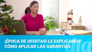 ¡Época de ofertas Le explicamos cómo aplicar las garantías [upl. by Alieka]