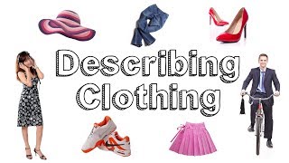 Describing Clothes and Actions  Learn English [upl. by Laurianne136]