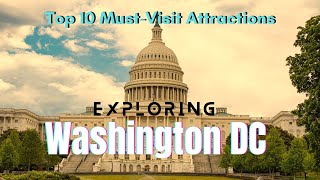 Top 10 Must Visit Attractions Exploring Washington DC [upl. by Ibbie594]