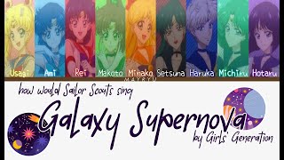 COLOR CODED How would Sailor Scouts sing Galaxy Supernova by Girls Generation KANROMENG [upl. by Leo]