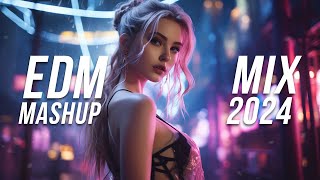 EDM Mashup Mix 2024  Best Mashups amp Remixes of Popular Songs  Party Music 2024 [upl. by Heall]