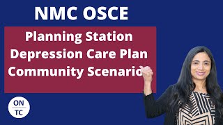 NMC OSCE Planning Station  Depression Care Plan Community Scenario [upl. by Neelyk]