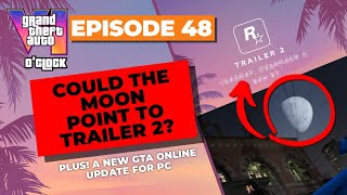 Could The Moon Be Pointing to Trailer 2  GTA VI Oclock  Episode 47 [upl. by Kapeed624]