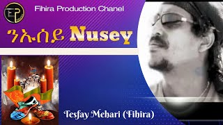 Eritrean song Nusey Tesfay Mehari Fihira  ንኡሰይ ተስፋይ መሓሪ ፍሒራ [upl. by Origra]