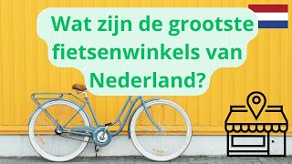 Dit Zijn De Grootste Fietsenwinkels Van Nederland [upl. by Nordek42]