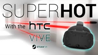 SuperHOT on the HTC Vive  Showcase [upl. by Wall449]