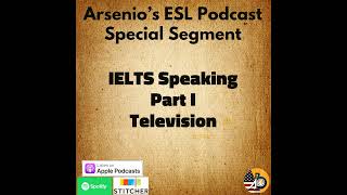 Arsenios ESL Podcast IELTS Speaking Part I  Television [upl. by Aicat196]