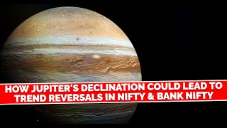 Nifty amp Bank Nifty on the Edge Jupiter Declination and Market Reversals Explained [upl. by Valsimot]