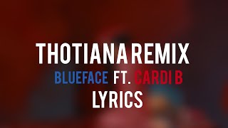 Blueface  Thotiana Remix Ft Cardi B Lyrics [upl. by Faxan557]