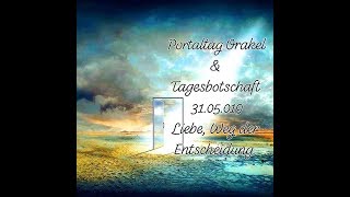 PortalOrakel amp Tagesbotschaft 3105019 LiebeWeg zur Entscheidung [upl. by Sheets]