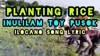 Planting Rice Part 2 with Inulilam Ti Ayat Ilocano Song Lyrictuaoeños vlog [upl. by Anyahc]