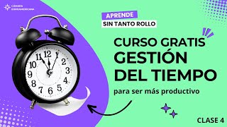 Curso GRATIS GESTIÓN DEL TIEMPO  HERRAMIENTAS para ser más PRODUCTIVO  Clase 04 [upl. by Nace460]