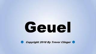 How To Pronounce Geuel [upl. by Liebowitz]